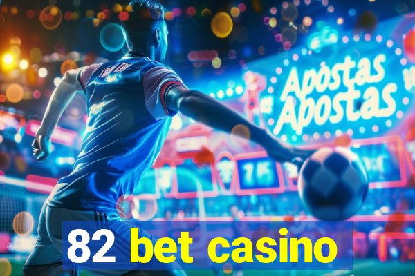 82 bet casino